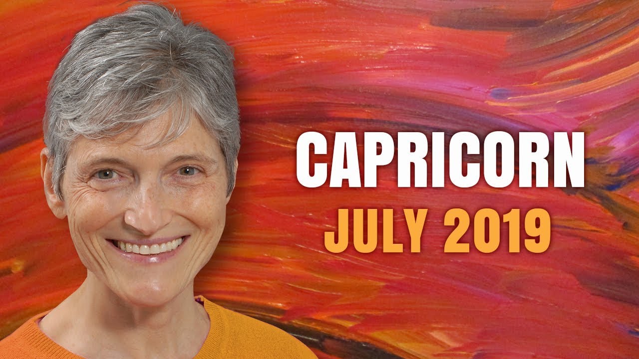 Capricorn July 2019 Astrology Horoscope Forecast