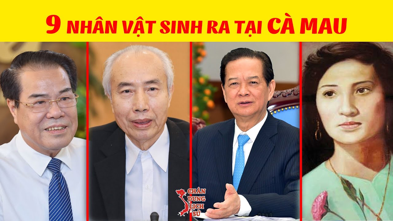 Những Nhân Vật Tiêu Biểu Nào Được Sinh Ra Tại Cà Mau?