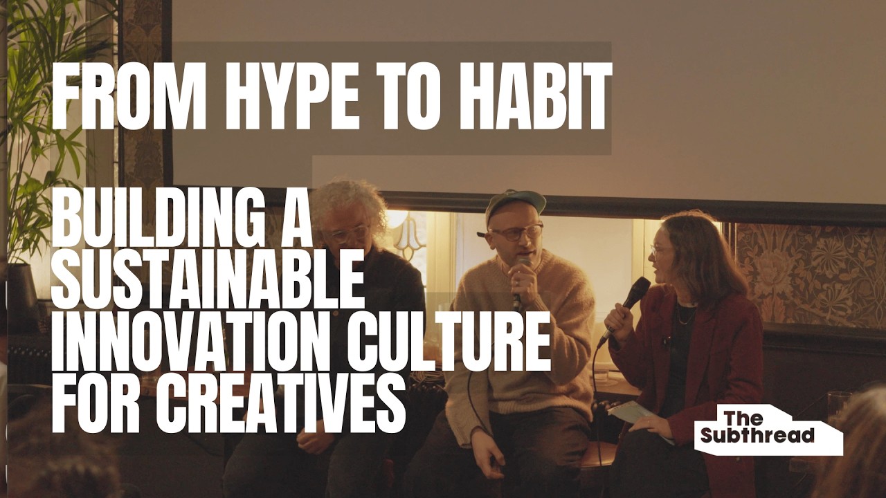 Panel | From Hype to Habit. Building a Sustainable Innovation Culture for Creatives.