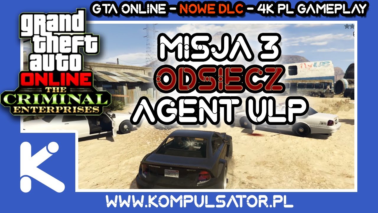 ULP ODSIECZ  MISJA NR 3 - GTA ONLINE DLC CRIMINAL ENTERPRISES 4K PL GAMEPLAY (AGENT ULP)