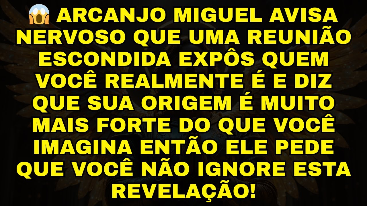 😱 ARCANJO MIGUEL AVISA NERVOSO QUE UMA REUNIÃO ESCONDIDA EXPÔS QUEM VOCÊ REALMENTE É E DIZ QUE S