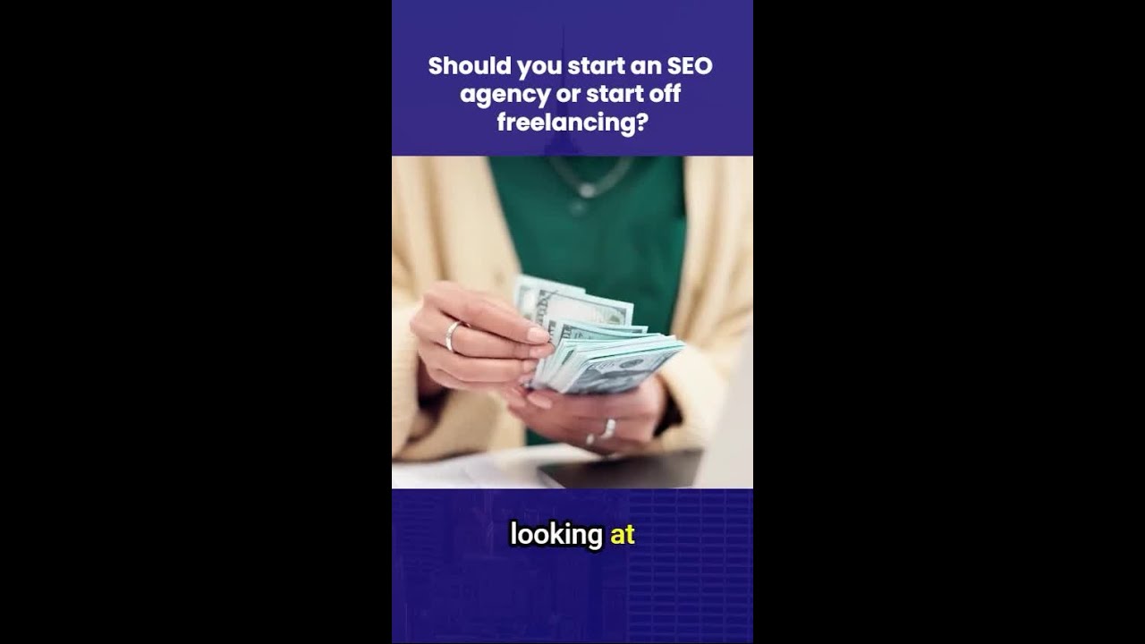 Should you start an SEO agency or start off freelancing