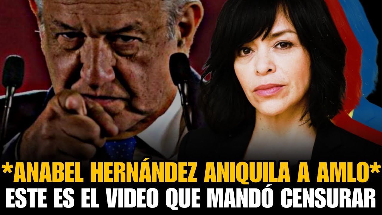 🥊💥| ANABEL HERNÁNDEZ ANIQUILA A AMLO CON ESTE VIDEO!! LO DESCUBRIÓ TODO Y ASÍ LA MANDÓ CENSURAR