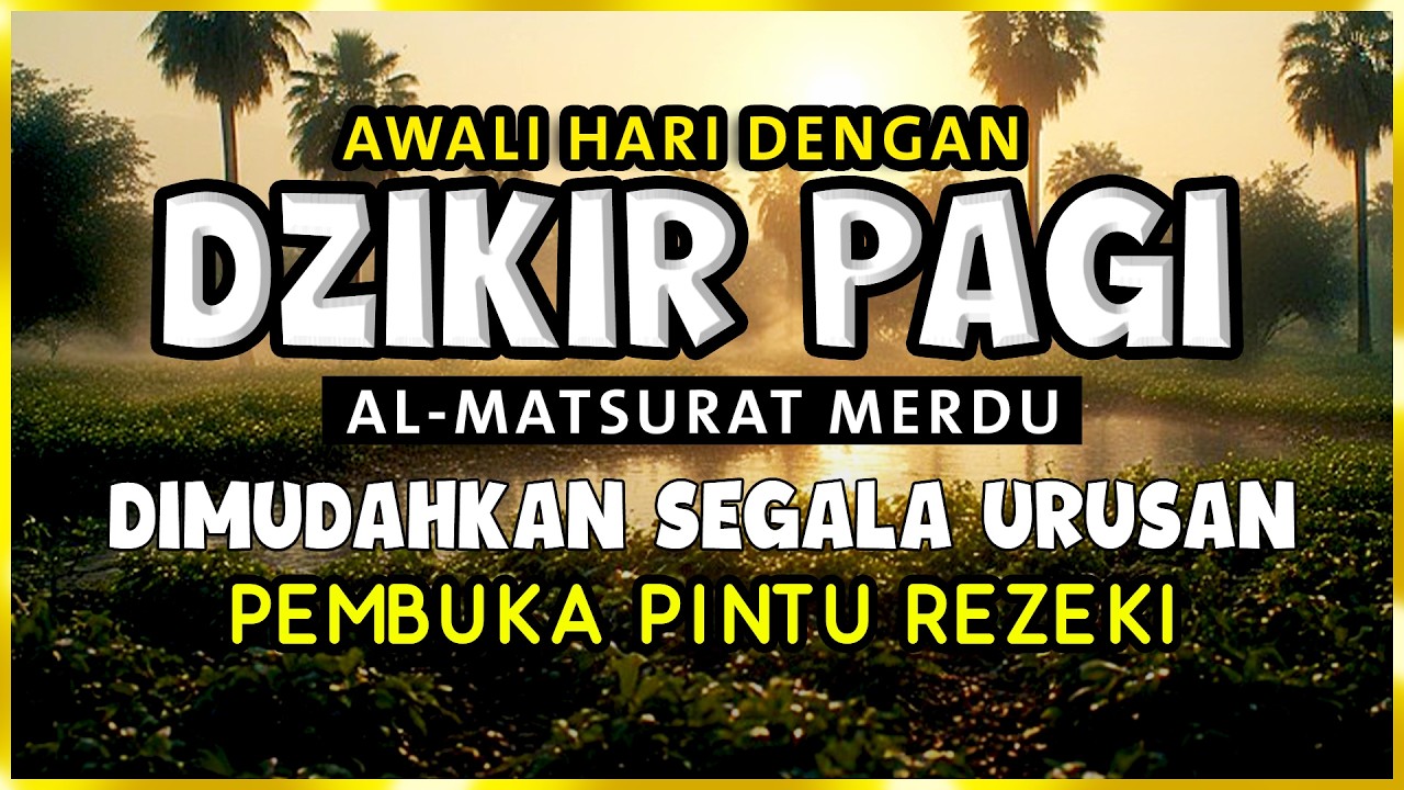 DZIKIR PAGI SESUAI SUNNAH RASUL | ZIKIR PEMBUKA PINTU REZEKI | Dzikir Mustajab Pagi