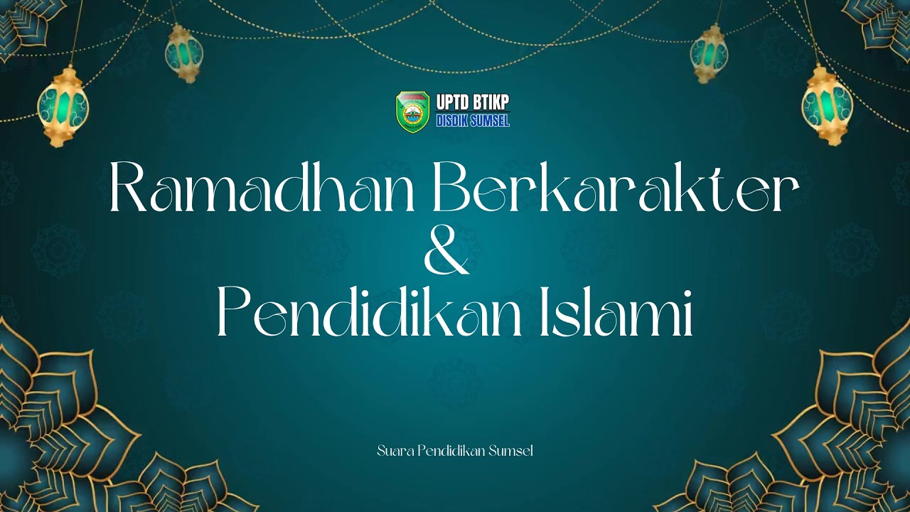 RAMADHAN BERKARAKTER DAN PENDIDIKAN ISLAMI 