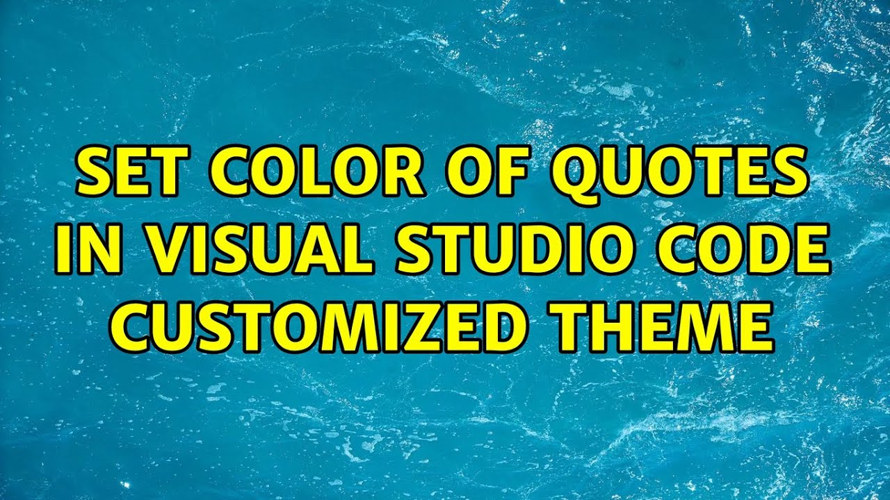 Set color of quotes in Visual Studio Code customized theme