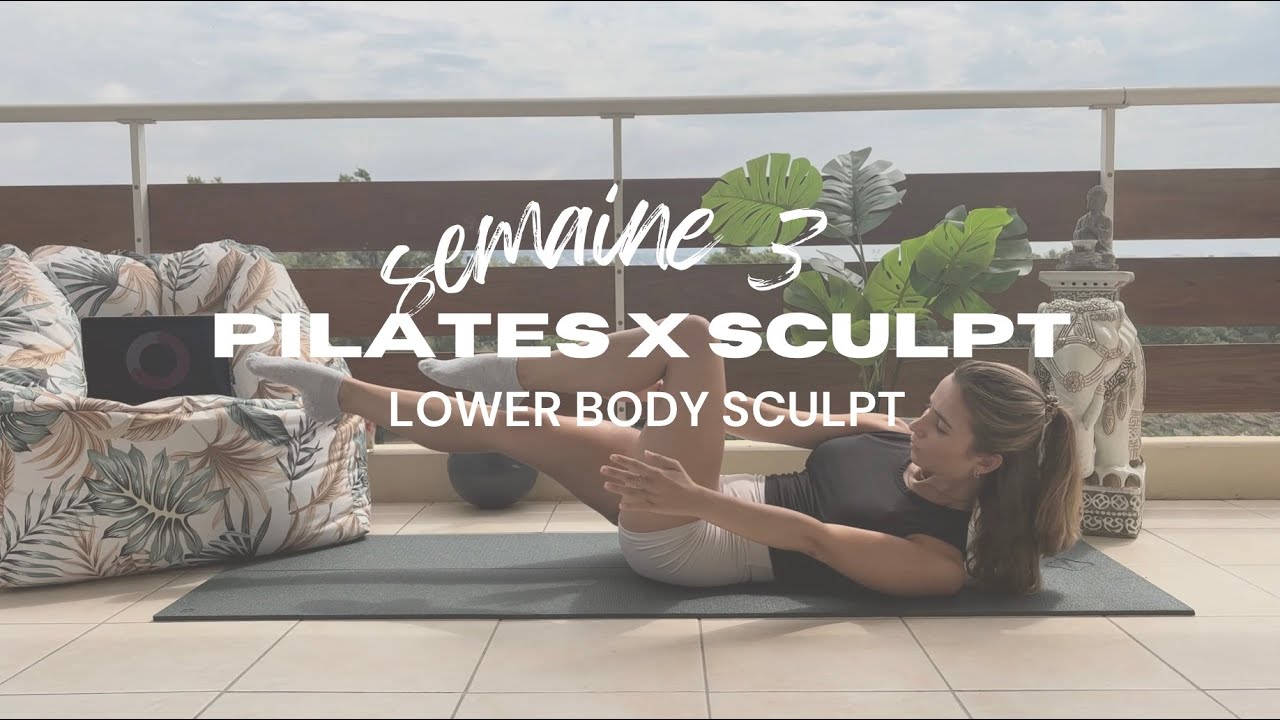 PILATES x SCULPT - LOWER BODY (semaine 3/4)