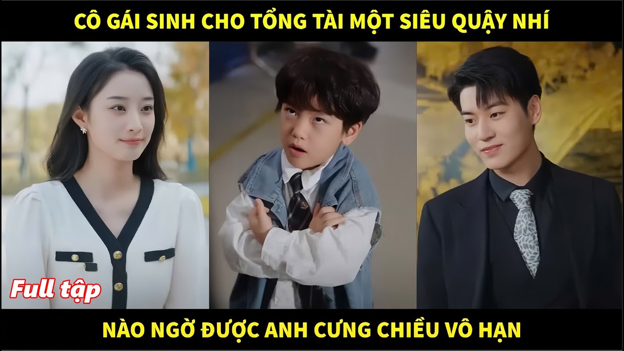 Gái xinh bí mật sinh cho tổng tài một siêu quậy nhí, nào ngờ được anh cưng chiều vô hạn