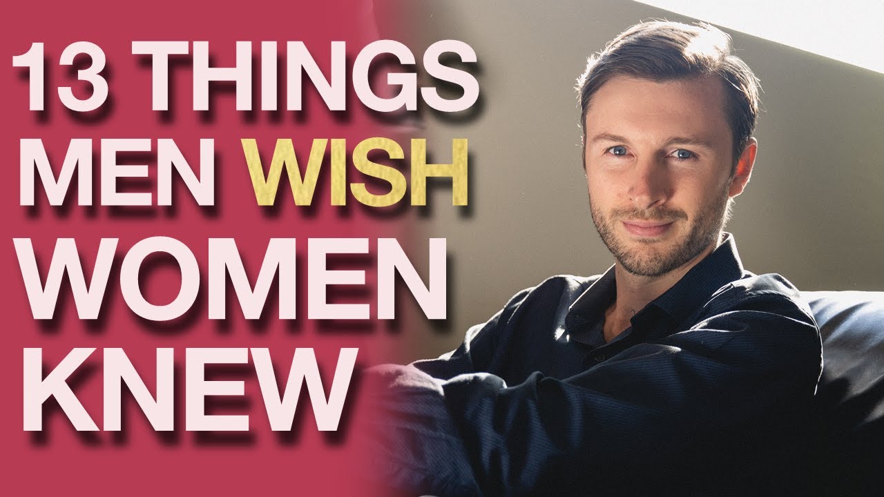 13 Things Men WISH Women Knew