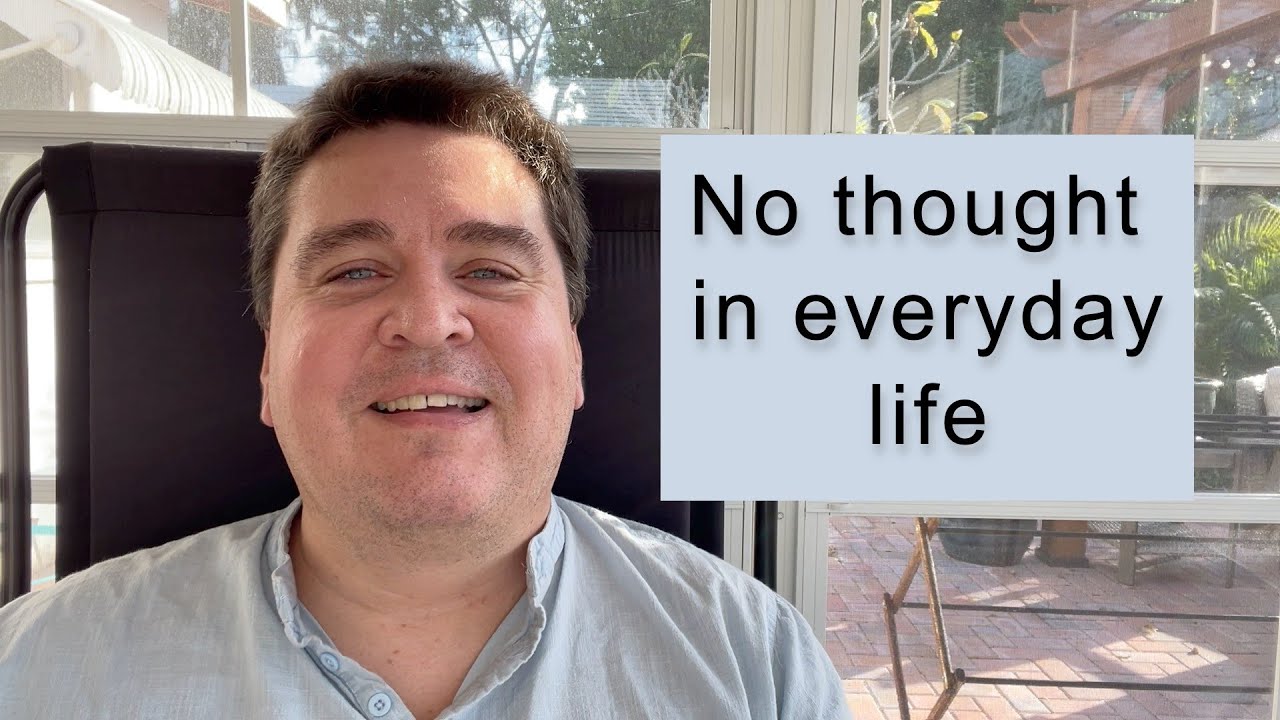 No thought in everyday life || Nonduality and Enlightenment Simplified