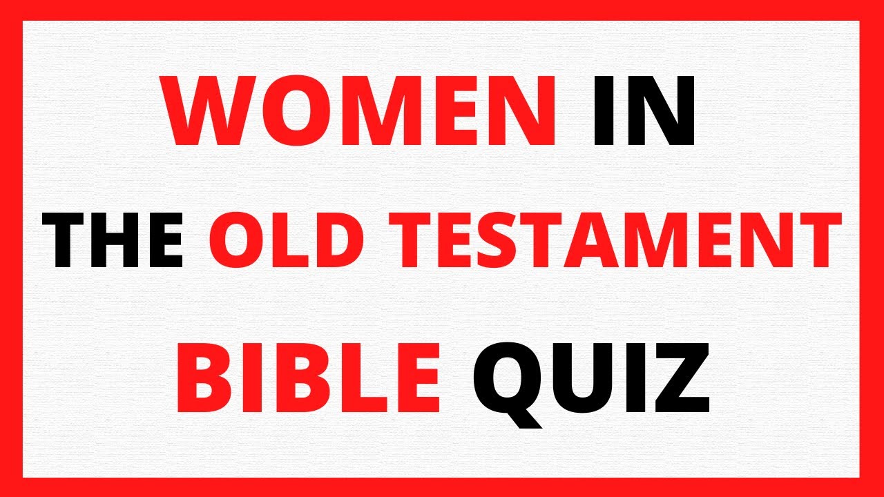 Women in the Old Testament Bible Quiz