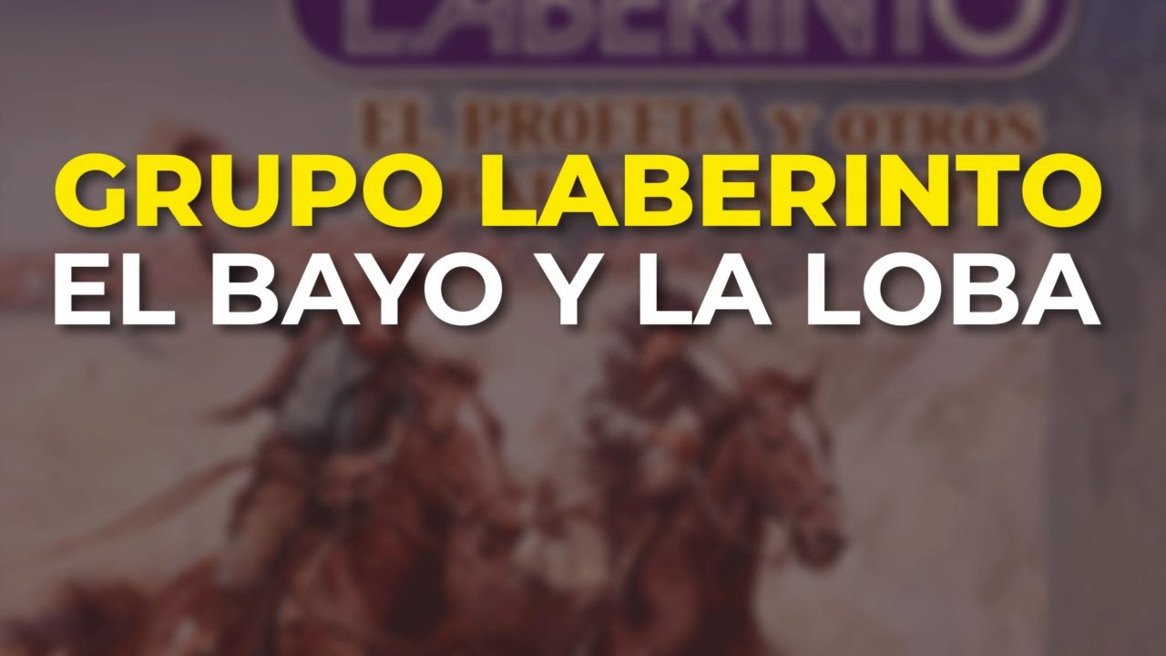 Grupo Laberinto - El Bayo y la Loba (Audio Oficial)
