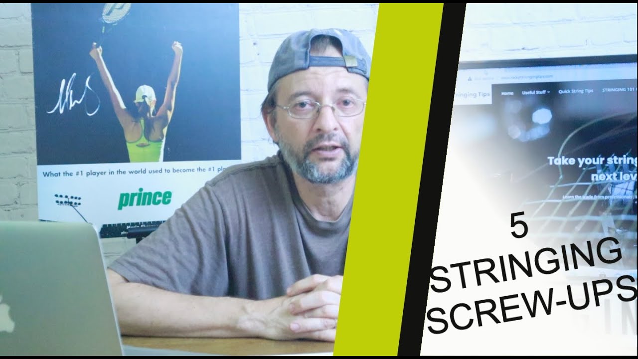 My top 5 racket stringing Screw-ups!