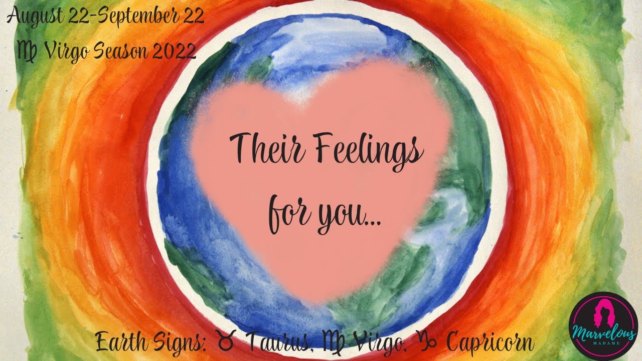 🌍 Earth Signs: ♍️ Virgo,  ♉️ Taurus, ♑️ Capricorn: Their Feelings for you! [♍️ Virgo Season 2022]