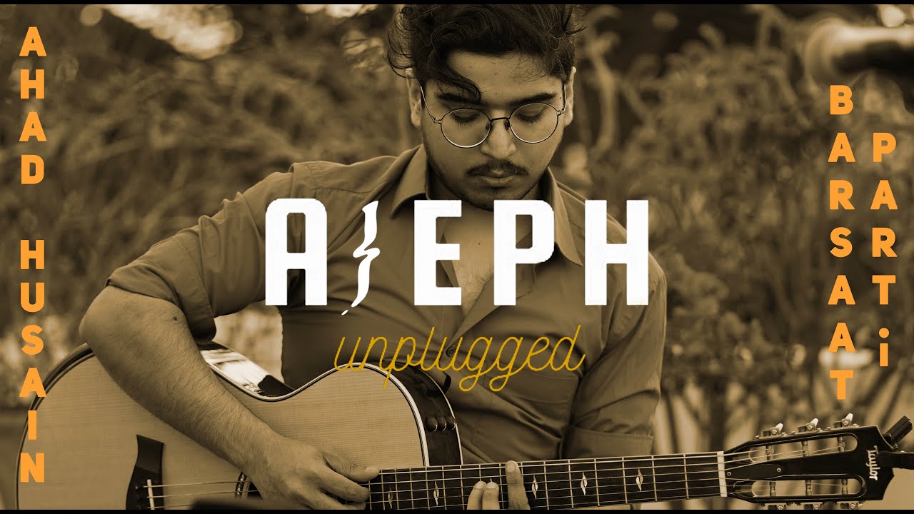 BARSAAT PT.I | Ahad Husain | Aleph Unplugged