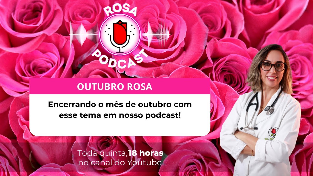 ROSA PODCAST: EP#44 - OUTUBRO ROSA