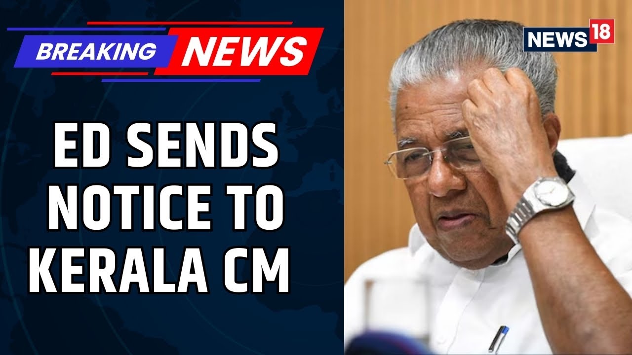 ED Sends Show-Cause Notice To Kerala CM And Ex-FM In Rs 2000 Crore Masala Bond Case | News18