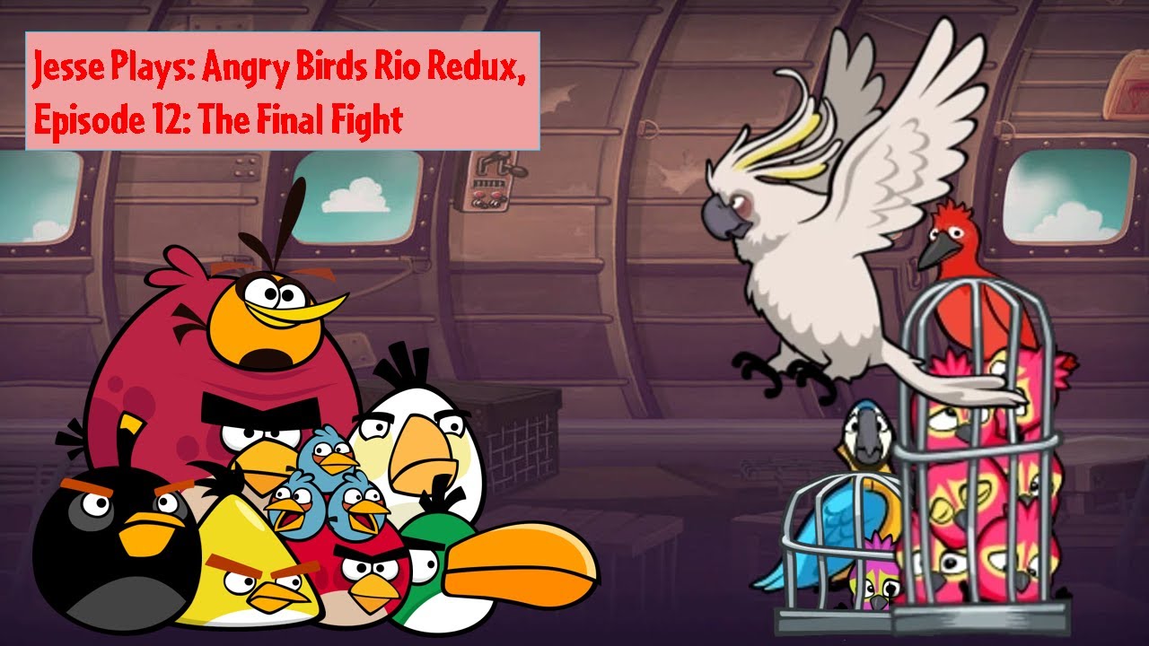 Jesse Plays: Angry Birds Rio: Redux, Episode 12: The Final Fight