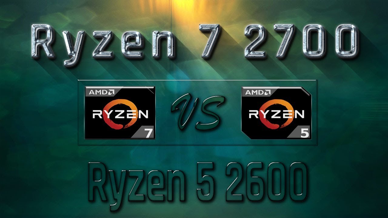 Ryzen 7 2700 vs Ryzen 5 2600 Benchmarks | Gaming Tests Review & Comparison