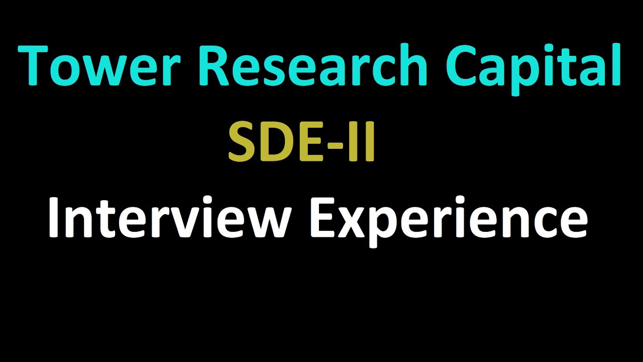 Tower Research Capital Interview Experience | SDE-II