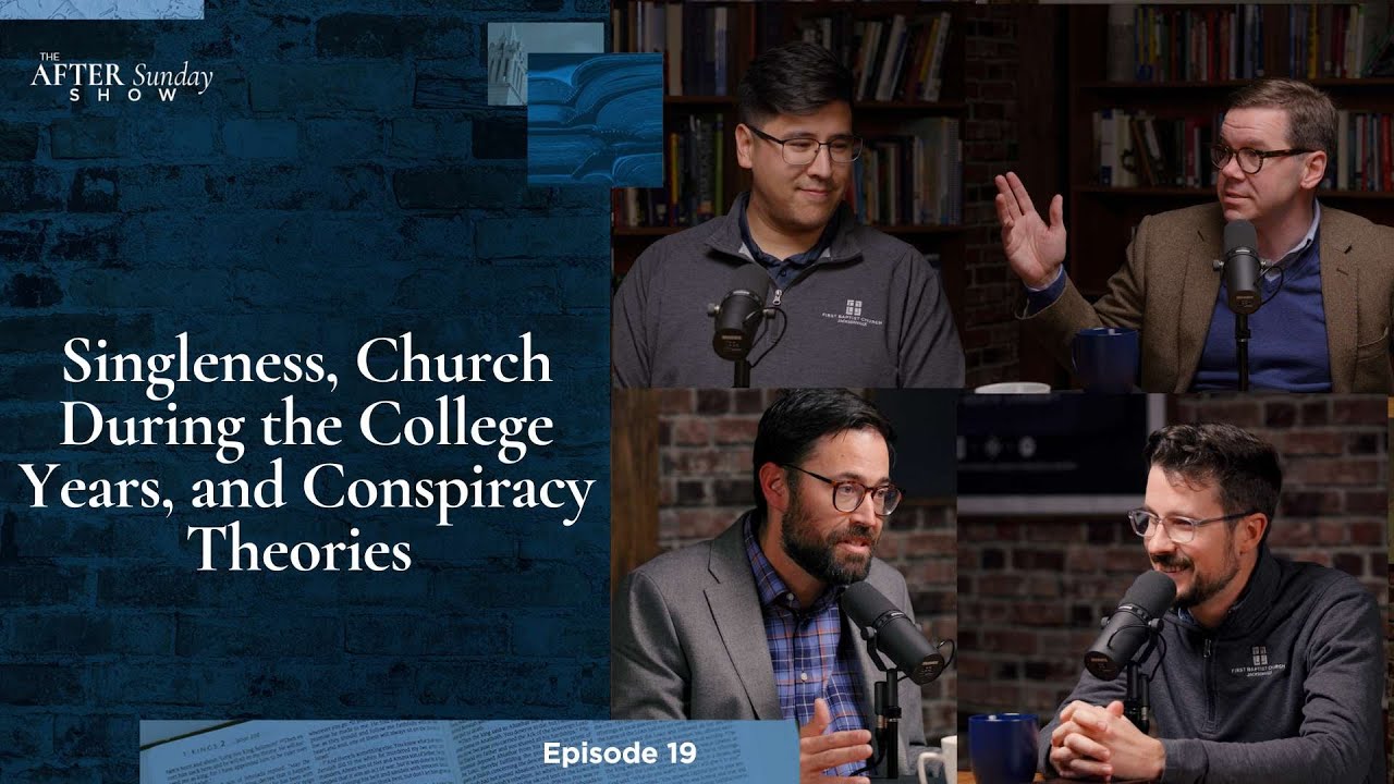 Singleness, Church During the College Years, and Conspiracy Theories - EP 19
