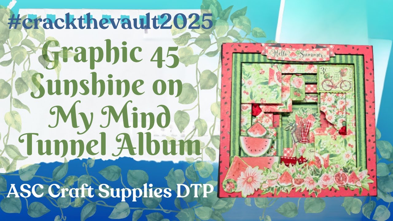 #crackthevaultcollab2025 | Graphic 45 Sunshine on My Mind Tunnel Album   ASC Craft Supplies DTP
