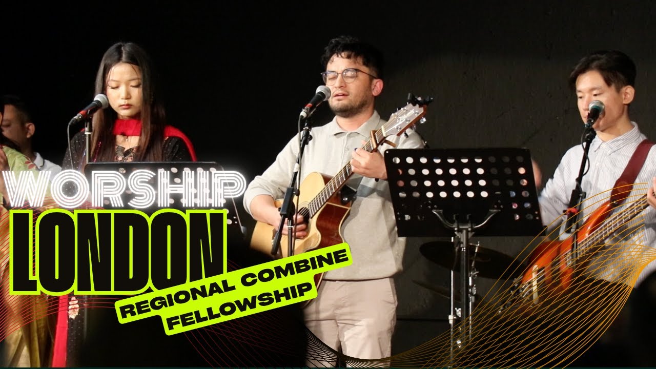 WORSHIP: NCCUK LONDON REGIONAL COMBINE FELLOWSHIP 2025
