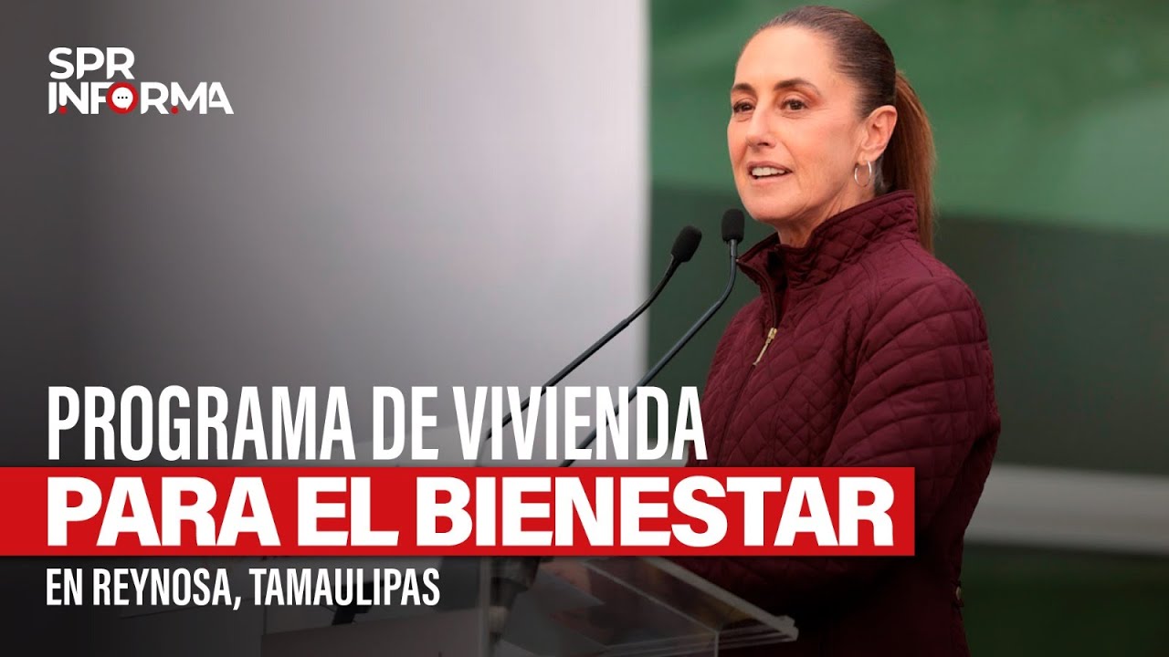 Programa de Vivienda para el Bienestar, en Reynosa, Tamaulipas