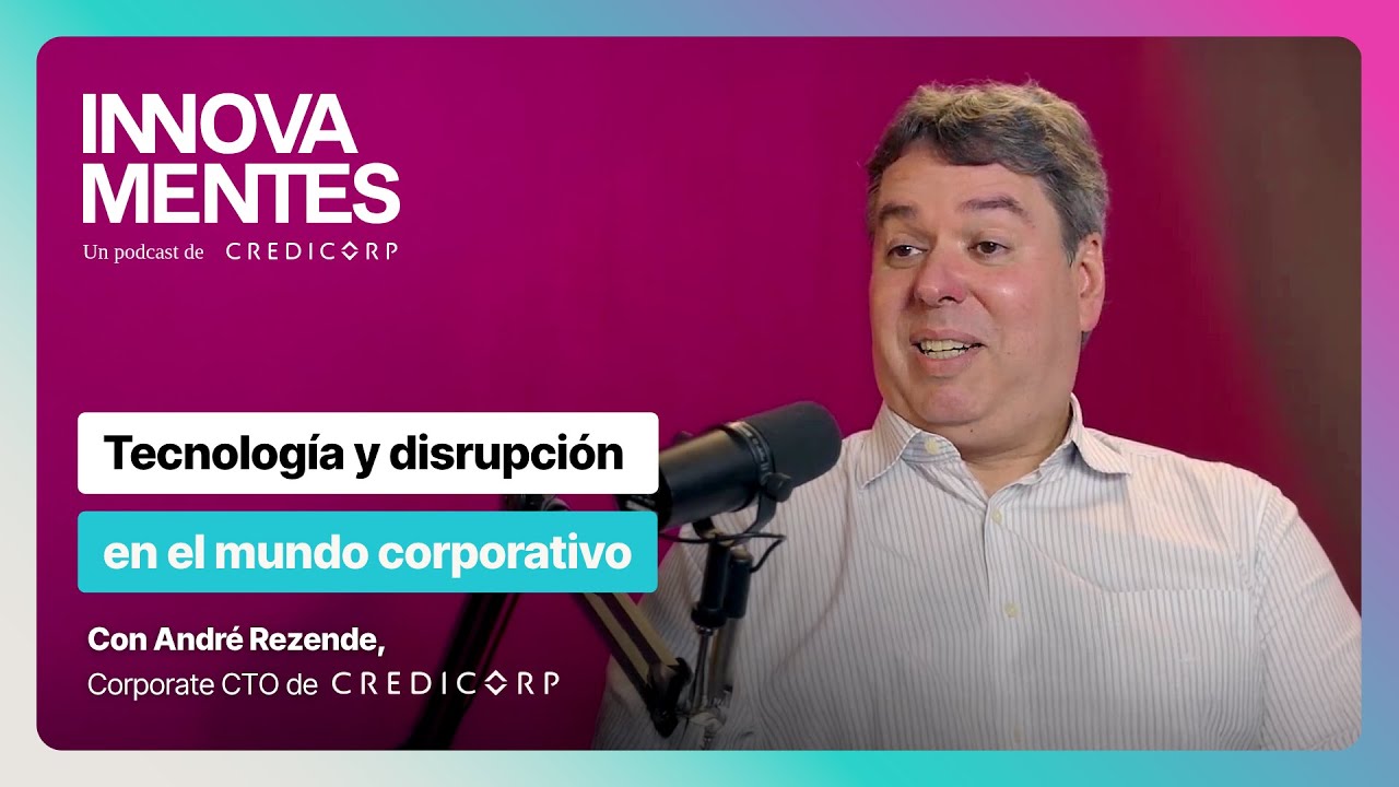 Episodio 27: Tecnología y disrupción en el mundo corporativo