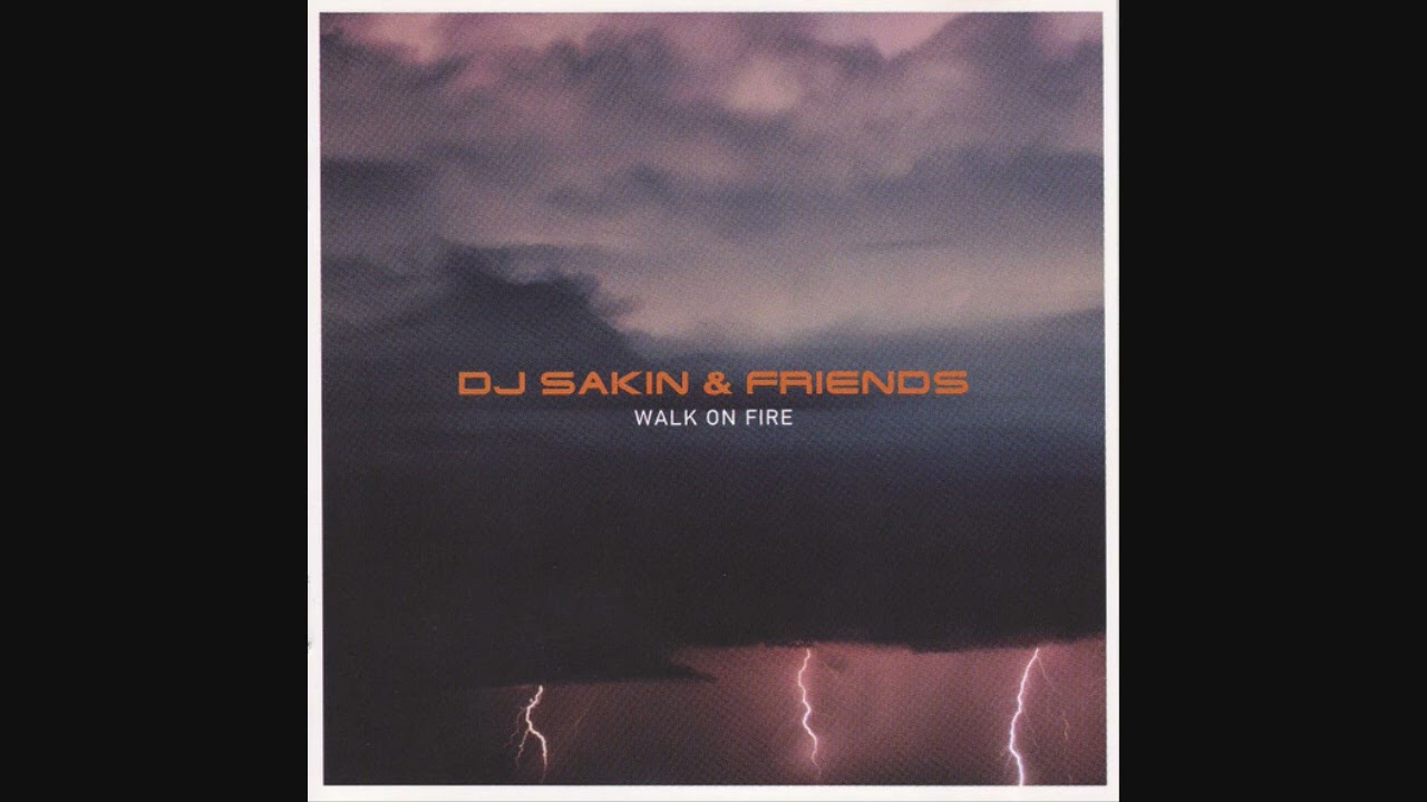 DJ Sakin & Friends - Walk On Fire