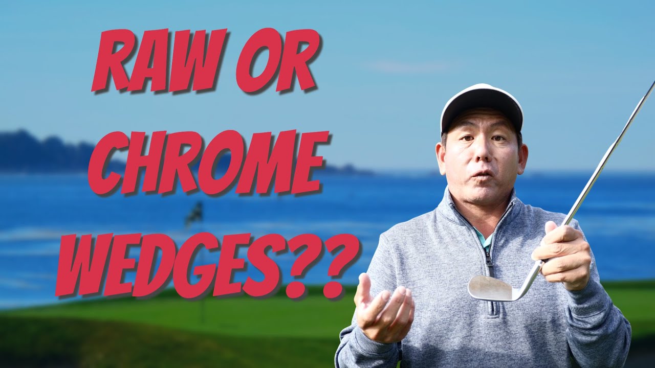RAW VS CHROME WEDGES!!!