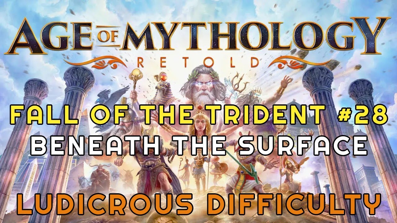 Fall of the Trident #28: Beneath the Surface - Ludicrous Difficulty -  Age of Mythology Retold