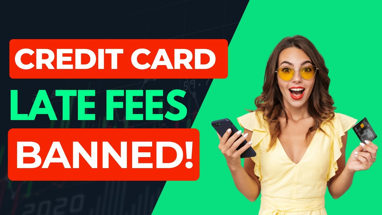 🔴  BANNED: Excessive Credit Card Late Fees