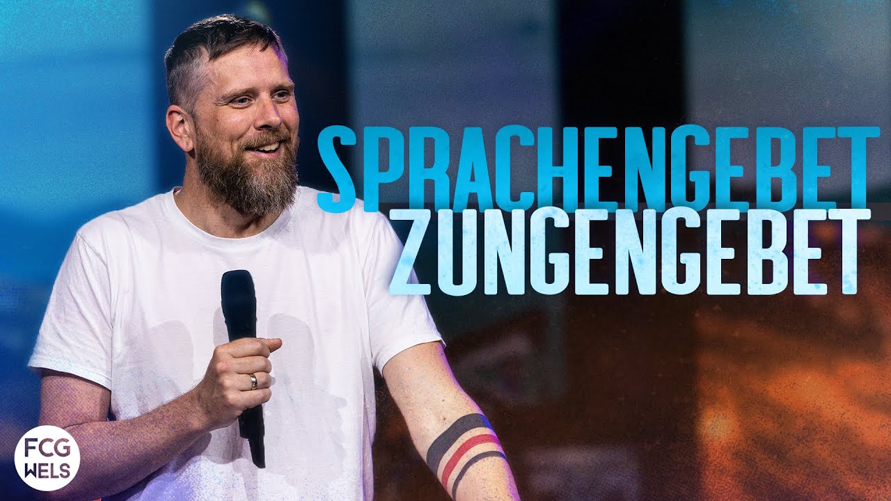 Sprachengebet / Zungengebet | Pastor Thomas Köstner | FCG Wels
