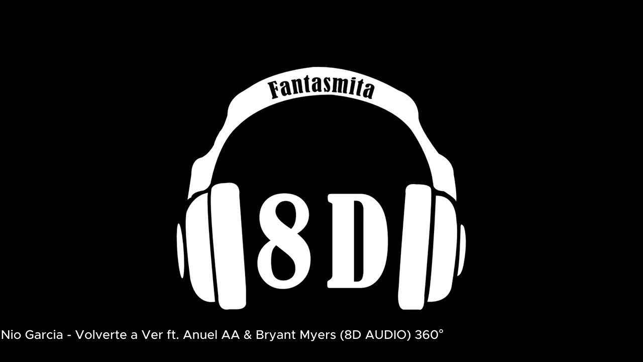 Nio Garcia - Volverte a Ver ft. Anuel AA & Bryant Myers (8D AUDIO) 360°