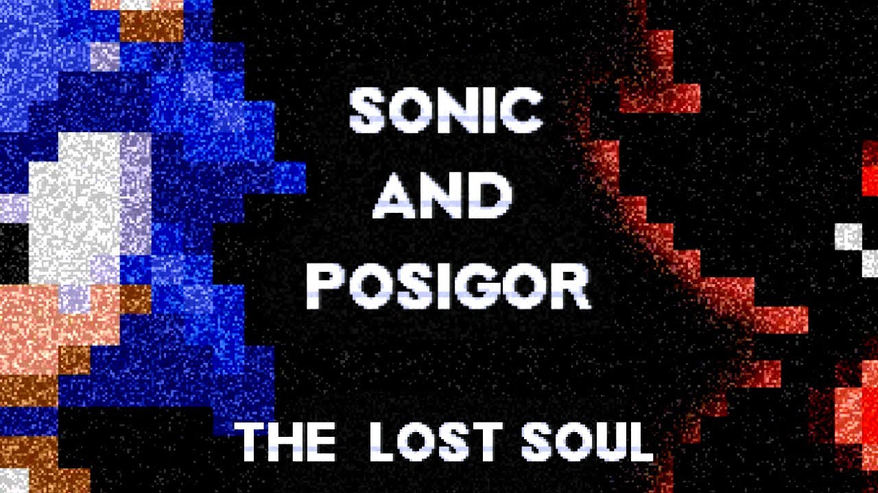 This Is Worse Than Sonic.EXE.... Sonic & Posigor