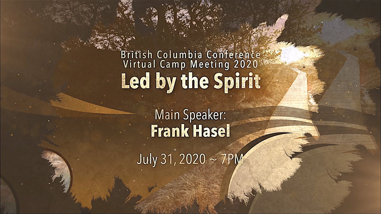 July 31, 2020 Friday 7PM - Frank Hasel (BC Virtual Camp Meeting)