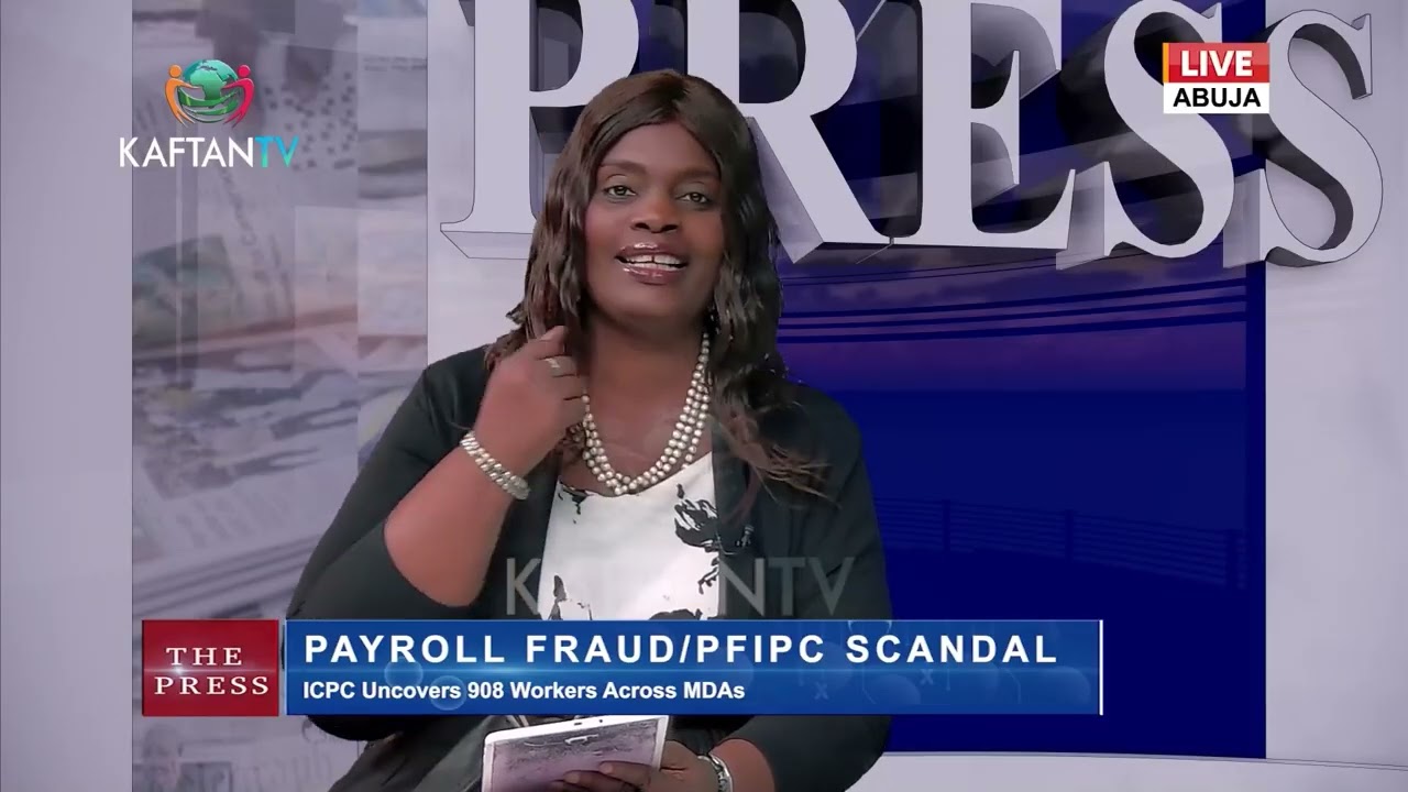 PAYROLL FRAUD/ PFIPC SCANDAL; ICPC UNCOVERS 908 GHOST WORKERS ACROSS MDAS