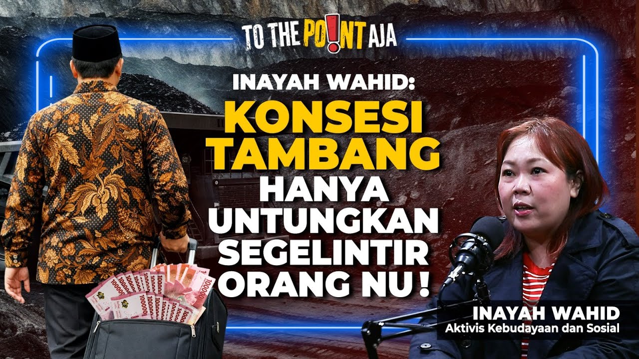 INAYAH WAHID: Konsesi Tambang Hanya Untungkan Segelintir Orang NU! | To The Point Aja
