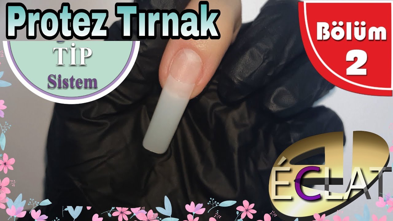 Protez Tırnak TIP Sistem Eğitimi / B&ouml;l&uuml;m:2