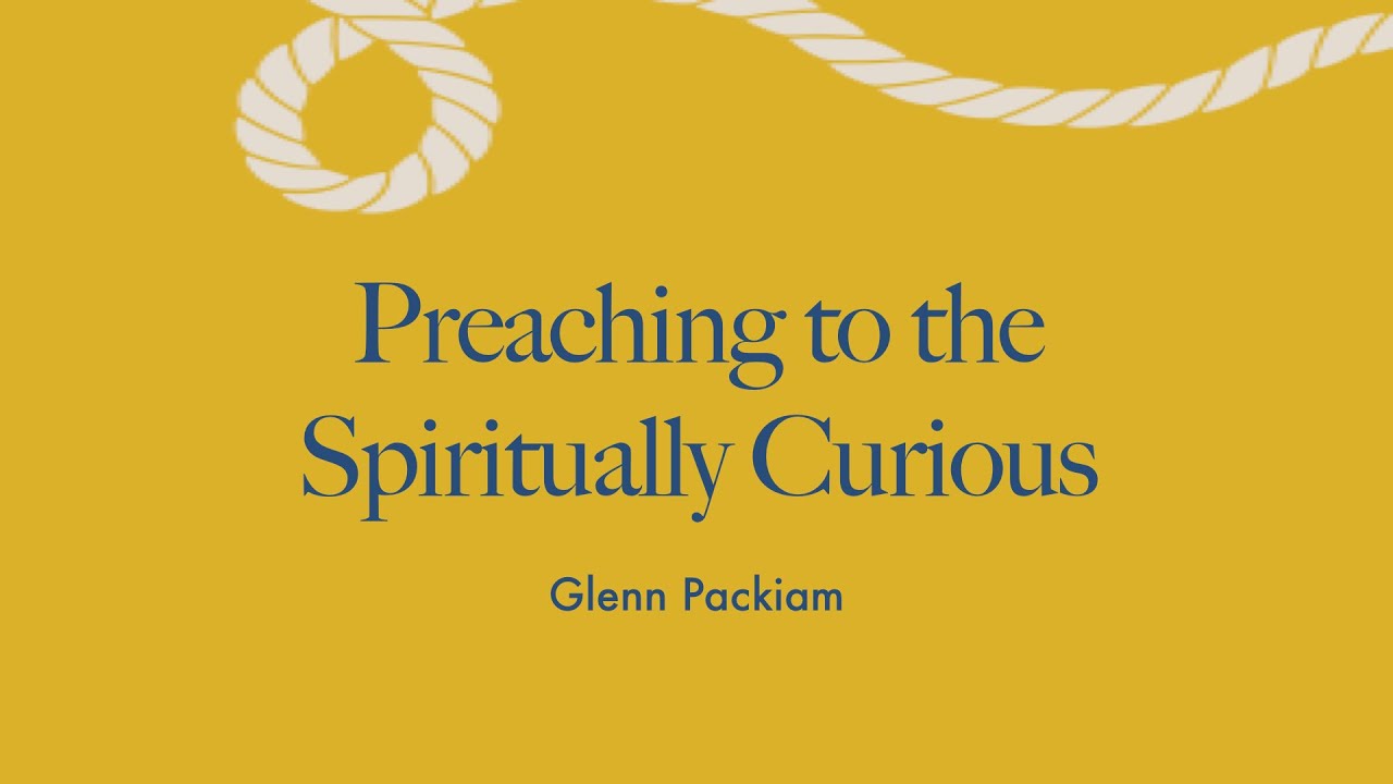 Preaching to the Spiritually Curious
