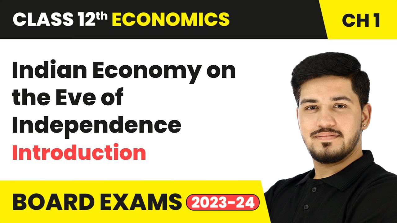 Indian Economy on the Eve of Independence - Introduction | Class 12 Economics Ch 1 | CBSE 2024-25