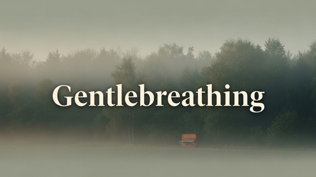 2 Hours Calm Piano for Gentle Focus & Emotional Ease – Gentlebreathing