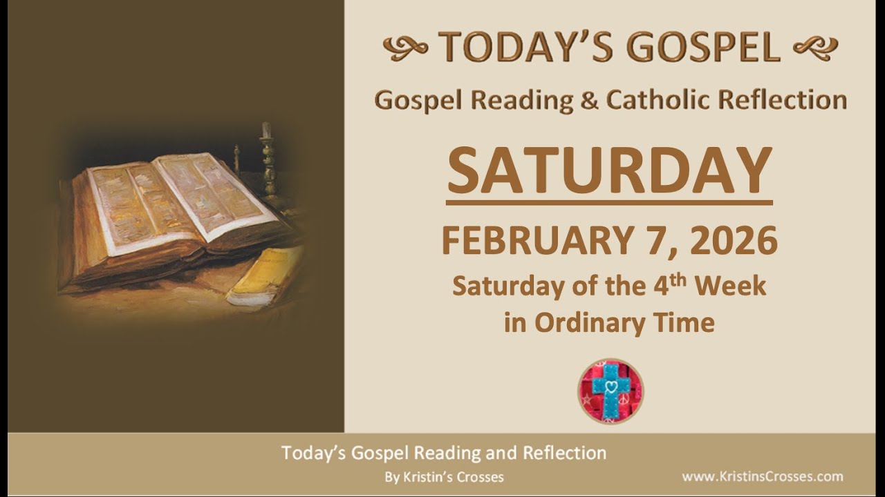 Today's Gospel Reading & Reflection &bull; Saturday, February 7, 2026