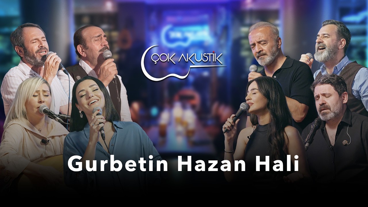 Gurbetin Hazan Hali | &Ccedil;ok Akustik