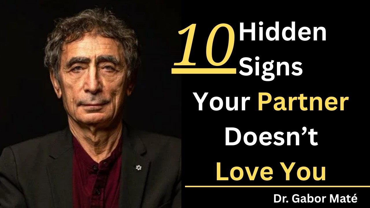 10 Hidden Signs He Doesn't Truly Love You Even If You Think They Do || Dr Gabor Maté ||