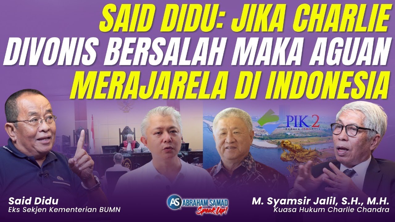 Said Didu: Jika Charlie Divonis Bersalah Maka Aguan Merajalela di Indonesia | #SPEAKUP