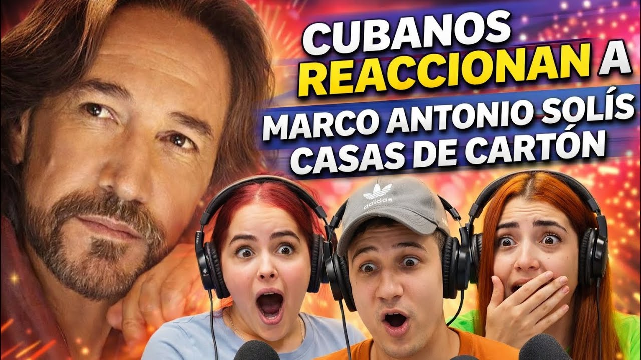 CUBANOS REACCIONAN a Marco Antonio Solís - Casas De Cartón