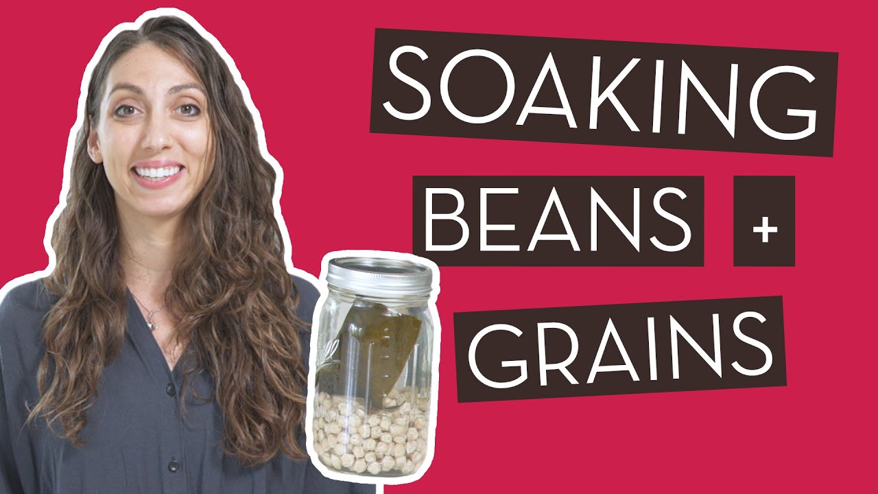 A Dietitian Explains Why and How to Soak Beans, Grains, and Seeds