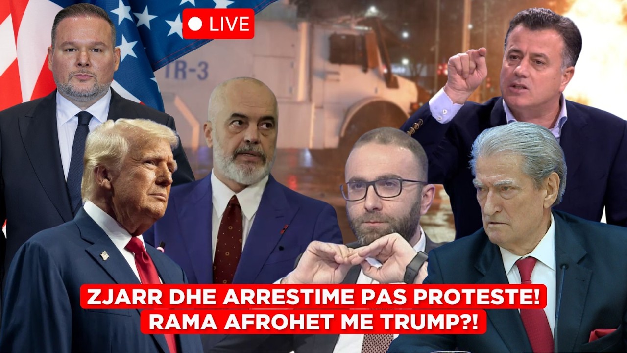 🔴LIVE/ ZJARR dhe arrestime pas proteste! Berisha: I VRAFTË ZOTI! Rama ‘afrohet’ me TRUMP?!